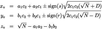 \begin{eqnarray*}
x_v & = & a_1 c_2 +a_2 c_1 \pm\mbox{sign}(s)\sqrt{2 c_1 c_2 (\...
... (\sqrt{N} - D)} \\ [2mm]
z_v & = & \sqrt{N} - a_1 a_2 - b_1 b_2
\end{eqnarray*}