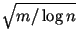 $ \sqrt{m/\log n}$