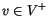 $v \in V^+$